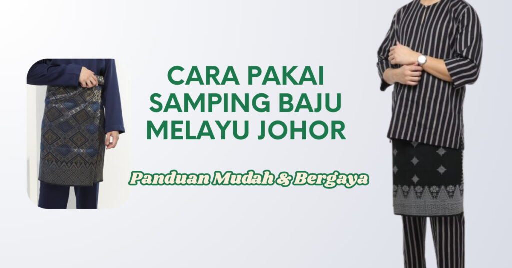 Cara Pakai Samping Baju Melayu Johor Panduan Mudah & Bergaya