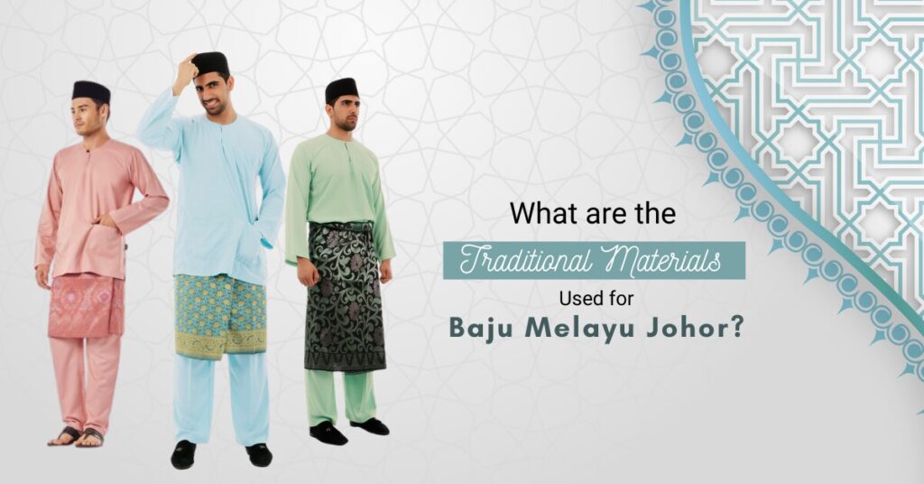 What are the Traditional Materials Used for Baju Melayu Johor?